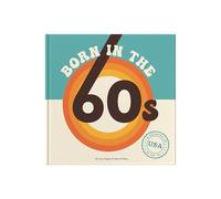 Born In The 60s: Hardcover Gift Book to Relive the Magic of Growing Up in the '60s & '70s - Nostalgic Gift: A celebration of being born in the 1960s and growing up in the 1970s
