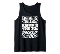 Born in the 60s Raised in the 70s Rocked in the 80s Tank Top