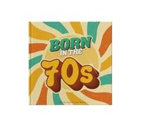 Born In The 70s: Gift Book Celebrating Being Born in the 1970s and Growing Up in the 1980s: A celebration of being born in the 1970s and growing up in the 1980s