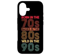 Born In The 70s - Raised In The 80s - Wild In The 90s Case for iPhone 17