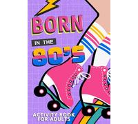 Born in the 80s Activity Book for Adults: Mixed Puzzle Book for Adults about Growing Up in the 80s and 90s with Trivia, Sudoku, Word Search, ... More! (Born in the X0s Adult Activity Books)