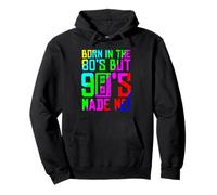 Born In The 80s But 90s Made Me. I Love 80s Love 90s Pullover Hoodie