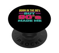 Born in the 80s But 90s Made Me PopSockets Adhesive PopGrip