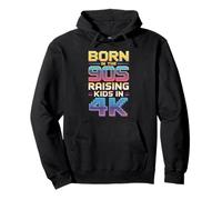 Born In The 90s Now Dad Raising Kids In 4K Pullover Hoodie