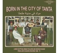 Born In The City Of Tanta: Lower Egyptian Urban Folklore And Bedouin Shaabi From Libya's... [VINYL]