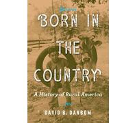 Born in the Country - A History of Rural America 3e (Revisiting Rural America)