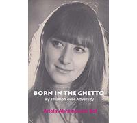 Born in the Ghetto: My Triumph Over Adversity