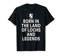 Born In The Land Of Lochs And Legends Funny Scottish T-Shirt