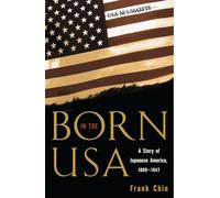 Born in the U.S.A.: A Story of Japanese America: 1889-1947 (Pacific Formations: Global Relations in Asian & Pacific Perspectives)