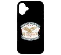 Born In The USA 1776 2026 Patriotic America 250 Years Case for iPhone 16 Plus