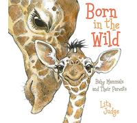 Born in the Wild: Baby Mammals and Their Parents