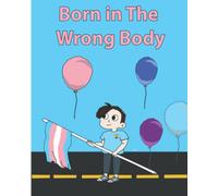 Born in The Wrong Body: Transgender Transformation