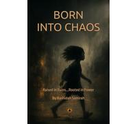Born Into Chaos: Raised in ruins..Rooted in power