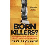 Born Killers?: Inside the minds of the world's most depraved criminals
