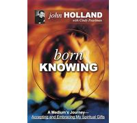 Born Knowing: A Medium's Journey-Accepting and Embracing My Spiritual Gifts