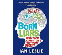 Born Liars: We All Do It But Which One Are You - Psychopath, Sociopath or Little White Liar?