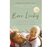 Born Lucky - A Dedicated Father, A Grateful Son, and My Journey with Autism
