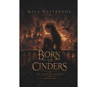 Born of Cinders: A Dragon Rider Academy Romantasy with a Thief Keeper Heroine, Fallen Dragon Prince, Forbidden Magical Bond, Ancient Fire Law, ... Fighting for Freedom (The Burning Academy)
