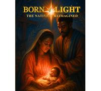 Born of Light: The Nativity Reimagined: A Soulful Coloring Journey Through Faith, Culture, and Reflection