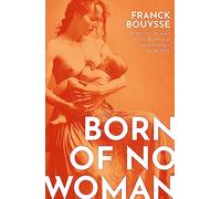 Born of No Woman: The Word-Of-Mouth International Bestseller
