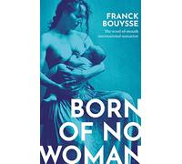 Born of No Woman: The Word-Of-Mouth International Bestseller