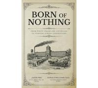 Born of Nothing: From White Trash and Lintheads to Purpose Across Generations (Against All Odds: A Series on Military Life, Leadership, and Resilience)