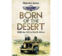 Born of the Desert: With the SAS in North Africa by Malcolm James (28-Feb-2015) Paperback