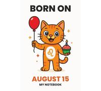 BORN ON AUGUST 15 - MY NOTEBOOK - KITTY EDITION: The Perfect Birthday Gift Notebook for Memorable Moments and Daily Inspiration