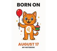 BORN ON AUGUST 17 - MY NOTEBOOK - KITTY EDITION: The Perfect Birthday Gift Notebook for Memorable Moments and Daily Inspiration