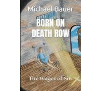 BORN ON DEATH ROW: The Wages of Sin