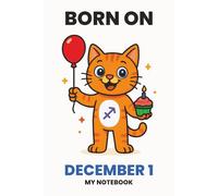 BORN ON DECEMBER 1 - MY NOTEBOOK - KITTY EDITION: The Perfect Birthday Gift Notebook for Memorable Moments and Daily Inspiration