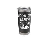 Born On Earth (Die On Mars) T-Shirt Funny Saying Sarcastic Stainless Steel Insulated Tumbler