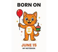 BORN ON JUNE 15 - MY NOTEBOOK - KITTY EDITION: The Perfect Birthday Gift Notebook for Memorable Moments and Daily Inspiration
