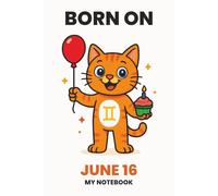 BORN ON JUNE 16 - MY NOTEBOOK - KITTY EDITION: The Perfect Birthday Gift Notebook for Memorable Moments and Daily Inspiration