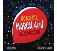 Born on... March 4th!: Meet The Awesome People Who Share Your Birthday (Big Day. Big Dreams. (March))