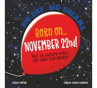 Born on... November 22nd!: Meet The Awesome People Who Share Your Birthday (Big Day. Big Dreams. (November))