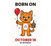 BORN ON OCTOBER 16 - MY NOTEBOOK - KITTY EDITION: The Perfect Birthday Gift Notebook for Memorable Moments and Daily Inspiration