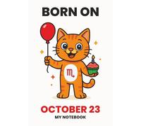 BORN ON OCTOBER 23 - MY NOTEBOOK - KITTY EDITION: The Perfect Birthday Gift Notebook for Memorable Moments and Daily Inspiration