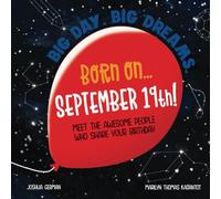 Born on... September 19th!: Meet The Awesome People Who Share Your Birthday (Big Day. Big Dreams. (September))