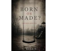 Born or Made?: Children Who Kill