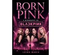 Born Pink: A Biography of Blackpink