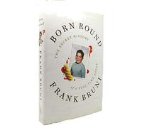 Born Round: The Secret History of a Full-time Eater
