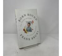 Born Round: The Secret History of a Full-time Eater