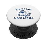 Born Slay Forced To Work Funny Badger Driving PopSockets Adhesive PopGrip