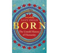 Born : The Untold History of Humanity