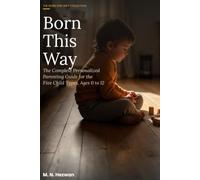 Born This Way: The Complete Personalized Parenting Guide for the Five Child Types, Age 0 to 12 (The Born This Way Collection)