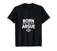 Born to Argue Funny Saying with Justice Scales T-Shirt