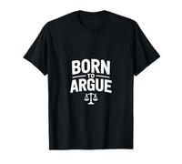 Born to Argue Funny Saying with Justice Scales T-Shirt