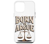 Born To Argue Justice Legal Advocate Case for iPhone 12 Pro Max