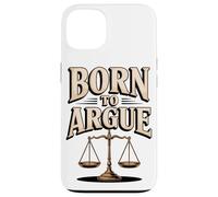 Born To Argue Justice Legal Advocate Case for iPhone 13